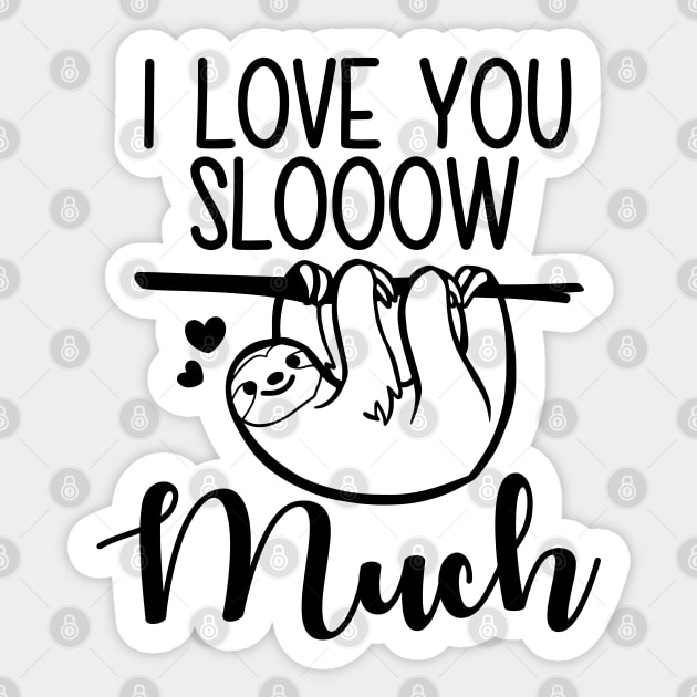 I love you sloth much Sticker by defytees